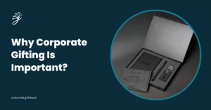 Why Corporate Gifting Is Important